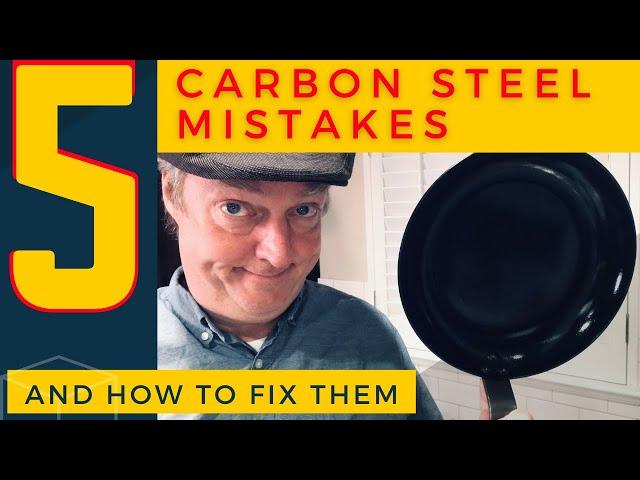 Five Carbon Steel Mistakes and How to Fix Them