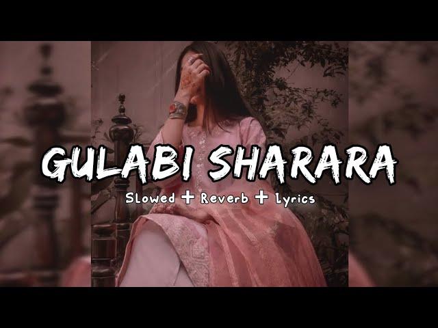 Gulabi Sharara || Slowed + Reverb + 16D + Lyrics ||