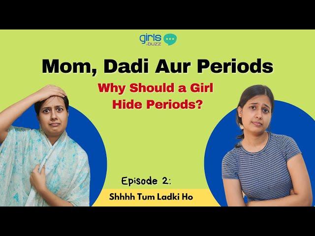 Mom, Dadi Aur Periods | Girls Buzz #periodstruggles