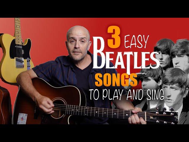 3 Easy Beatles Songs To Play Guitar And Sing.