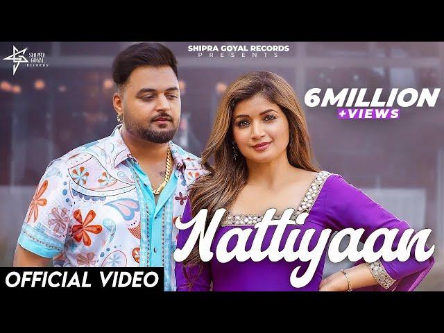 Nattiyaan (Official Video) Shipra Goyal X Gulab Sidhu | Showkidd | Kavvy Riyaaz #gulabsidhunewsong