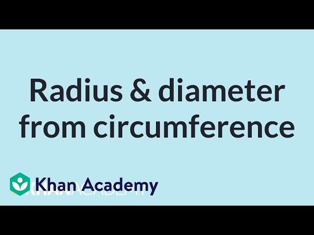 Radius & diameter from circumference | High School Geometry | High School Math | Khan Academy