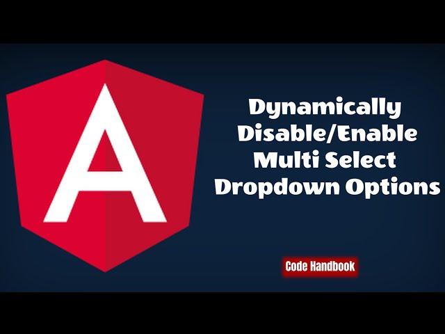 Learn Angular : Dynamically Disable/Enable Multi Select Dropdown Options