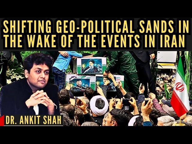 Shifting Geo-Political Sands in the Wake of the events in Iran • Dr Ankit Shah