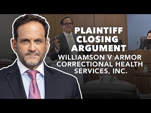 Williamson v Armor Correctional Health Services, Inc. - Plaintiff Closing Argument.