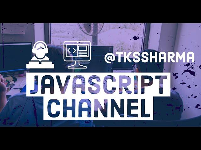 My Channel | Javascript Code Labs | @tkssharma  | All About Javascript