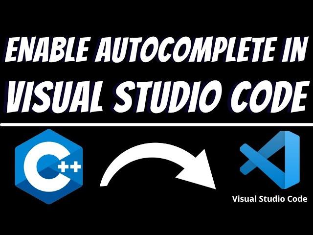 Enable autocomplete or intellisense for C++ in visual studio code