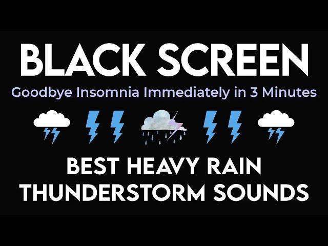 Goodbye Insomnia Immediately in 3 Minutes within Heavy Rain & Thunderstorm Sounds - Black Screen