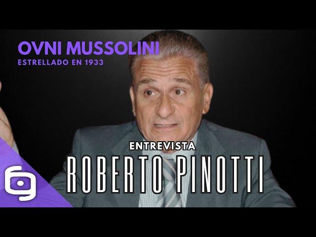 Entrevista a ROBERTO PINOTTI - El OVNI recuperado por Mussolini