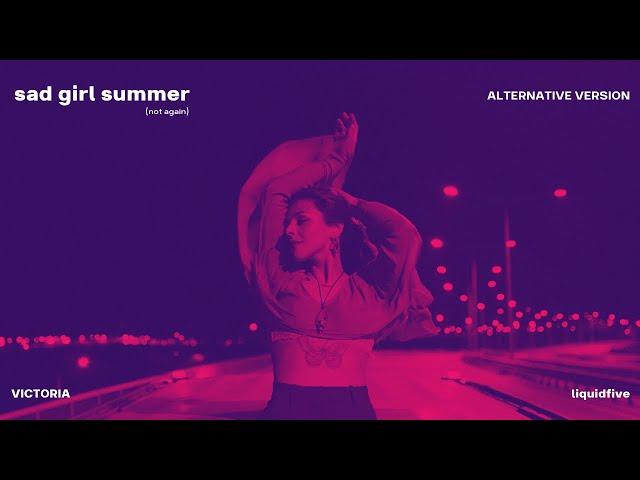 VICTORIA x liquidfive - sad girl summer (not again) [alternative version] | Official Audio