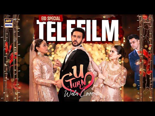 U Turn Wala Love | Eid Special Telefilm | Azaan Sami Khan | Merub Ali | ARY Digital