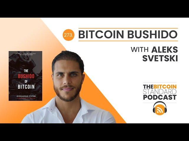 273. Bitcoin Bushido with Aleks Svetski