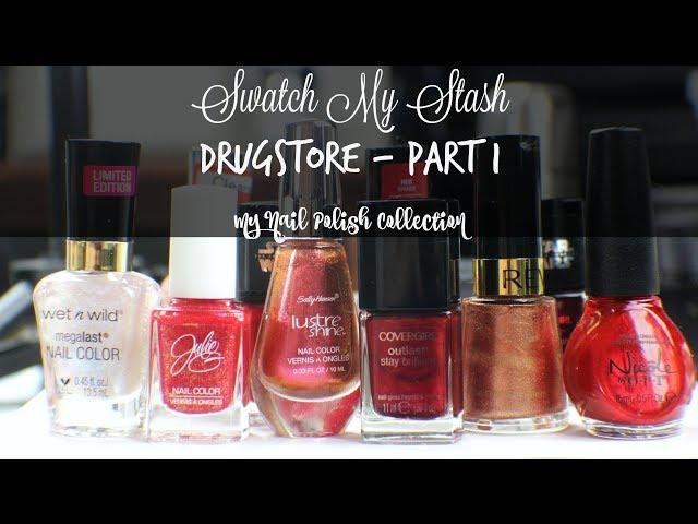 Swatch My Stash - Drugstore Part 1 | My Nail Polish Collection