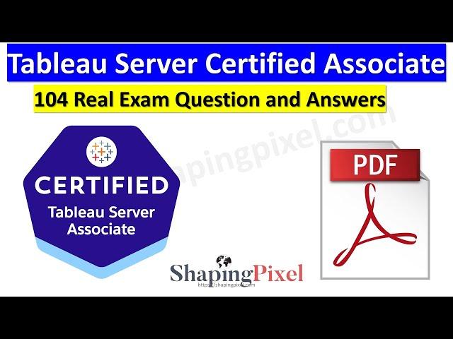 Tableau Server Certified Associate Exam Question and Answers | Pass Tableau certified Exams