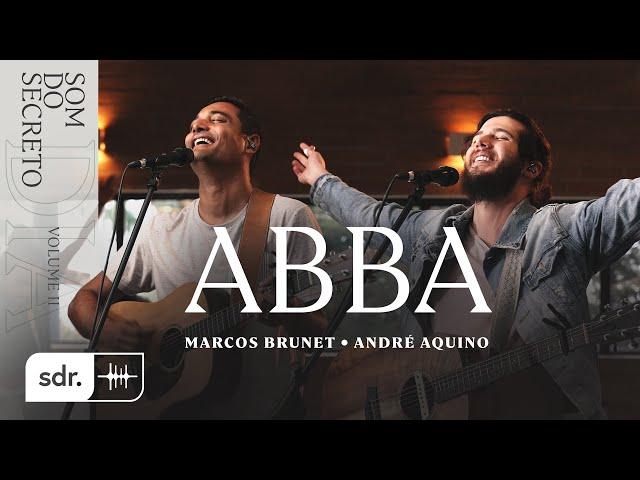 SOM DO SECRETO VOL.2: DIA | ABBA - MARCOS BRUNET + ANDRÉ AQUINO | SOM DO REINO