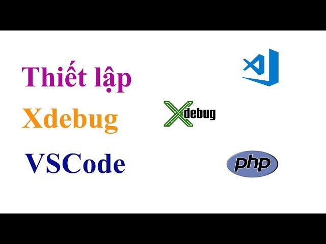 thiết lập xdebug php với visual studio code |dandev