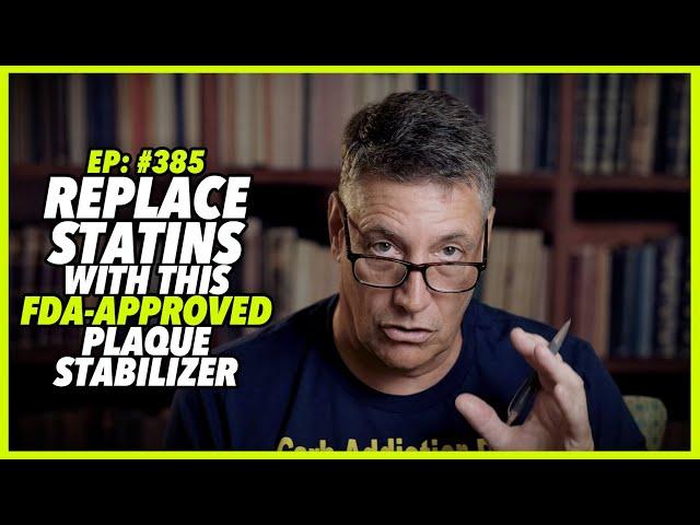 Ep:385 REPLACE STATINS WITH THIS FDA-APPROVED PLAQUE STABILIZER