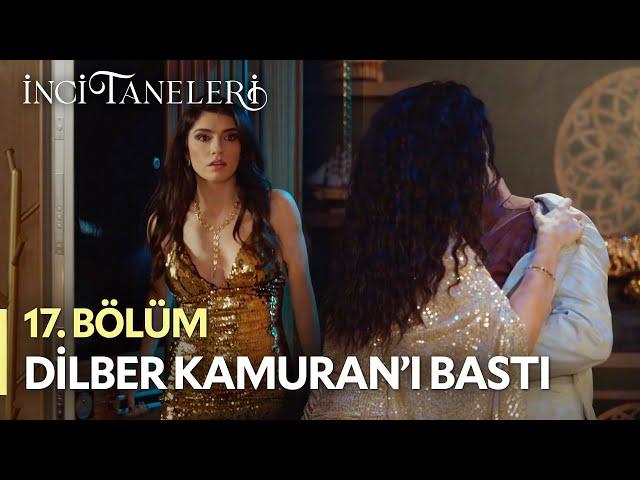 Dilber Kamuran'ı Bastı - İnci Taneleri (17. Bölüm)