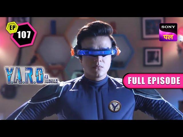 YARO का New Costume | Y.A.R.O Ka Tashan | Full Ep - 107 | 23 Nov 2022