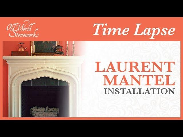 Laurent Mantel Installation Time Lapse