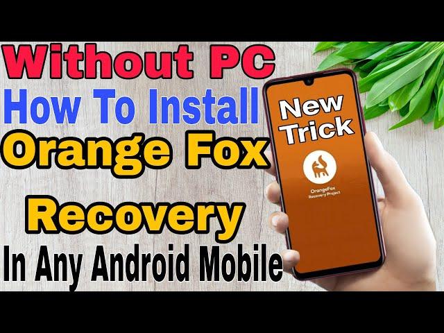 New Method 2023 | How To Install Orange Fox Recovery In Any Android Mobile Without PC