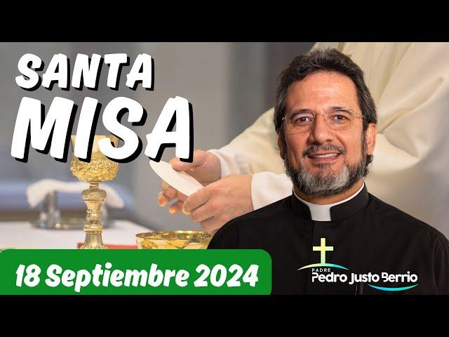 Santa Misa de hoy Miércoles 18 Septiembre de 2024 | Padre Pedro Justo Berrío