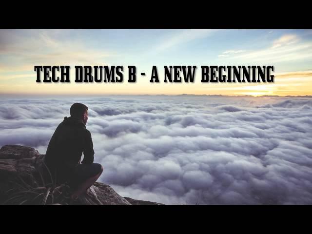 Tech Drums  - A NEW BEGINNING