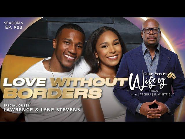 They Got Married After 6 Dates! LAWRENCE & LYNE STEVENS Dated Internationally | Dear Future Wifey