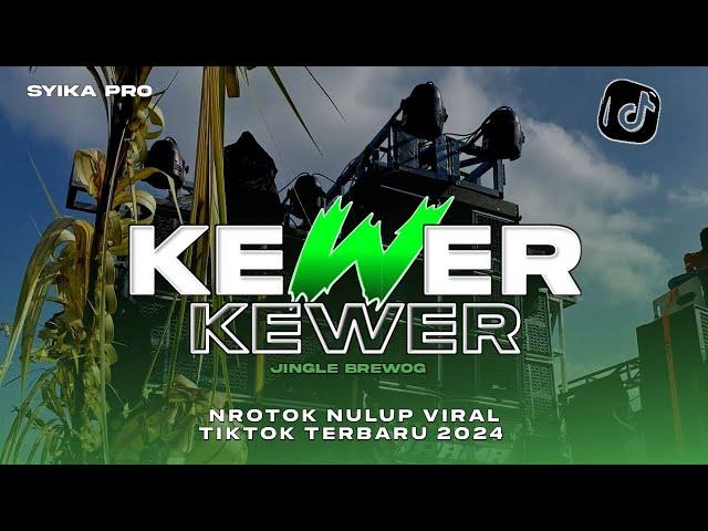 DJ KEWER KEWER JINGLE BREWOG | CEK SOUND FULL BASS NULUP NROTOK (SYIKA PRO)