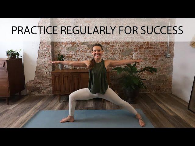 Practice Yoga Regularly for Success - 60 minute