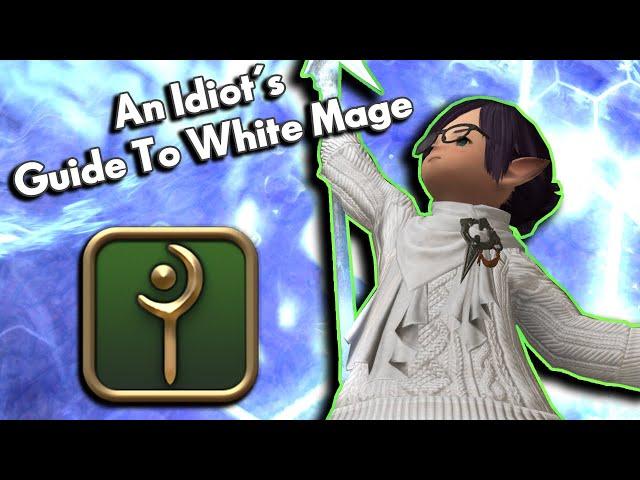 An Idiot's Skills/Abilities Guide to WHITE MAGE!!! | FFXIV Endwalker