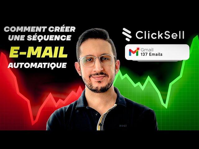 Comment Créer une Séquence E-mail Automatique sur Clicksell.io