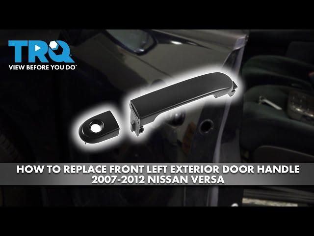 How to Replace Front Left Exterior Door Handle 2007-2012 Nissan Versa