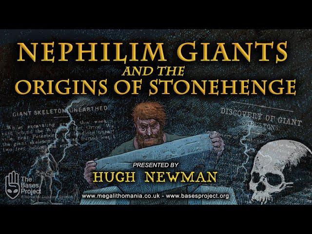 Nephilim Giants, Karahan Tepe & the Origins of Stonehenge | Hugh Newman | Bases Project 2021