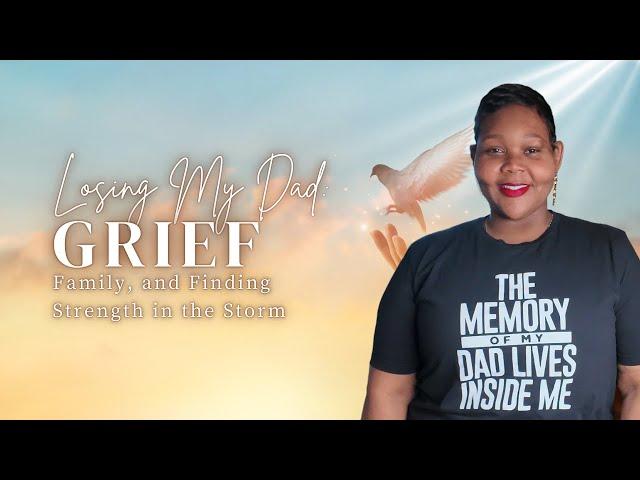 Losing My Dad: Grief, Family, and Finding Strength in the Storm