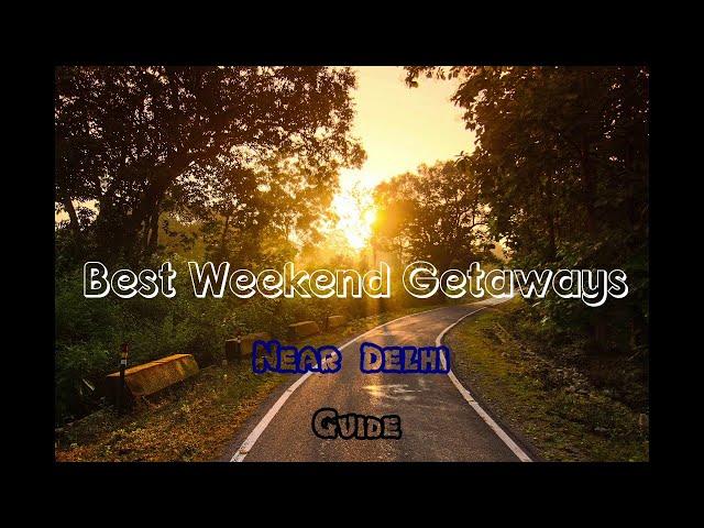 Delhi weekend getaways 2020| Weekend getaways near Delhi| Best weekend getaways from Delhi & Gurgaon