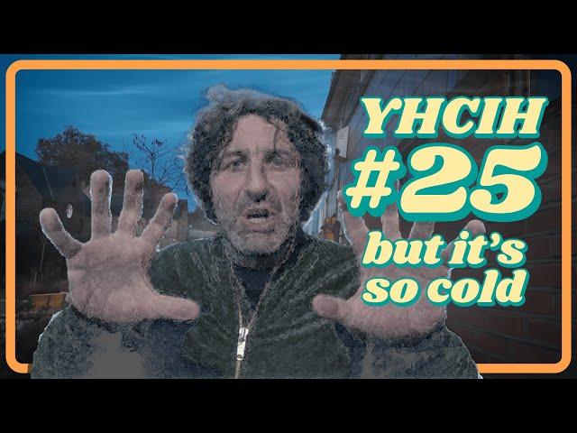 IT'S SO COLD | YHCIH E25 | Mark Watson (We're back!)