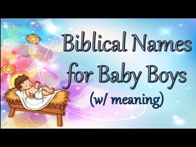 BIBLICAL NAMES FOR BABY BOYS|T. Rachel's Channel