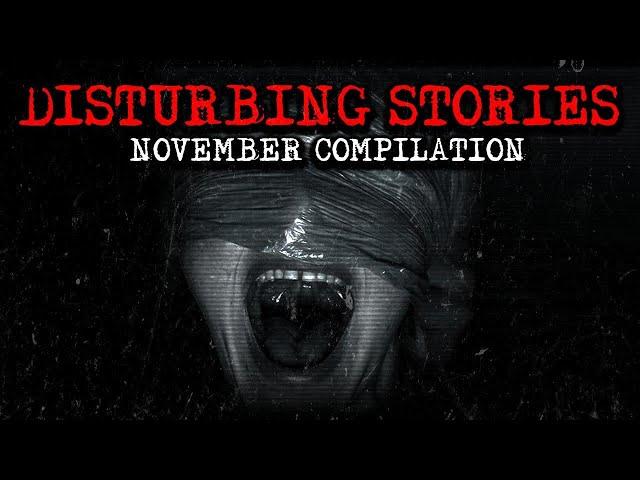 30 Dark and Disturbing TRUE Stories - November Compilation