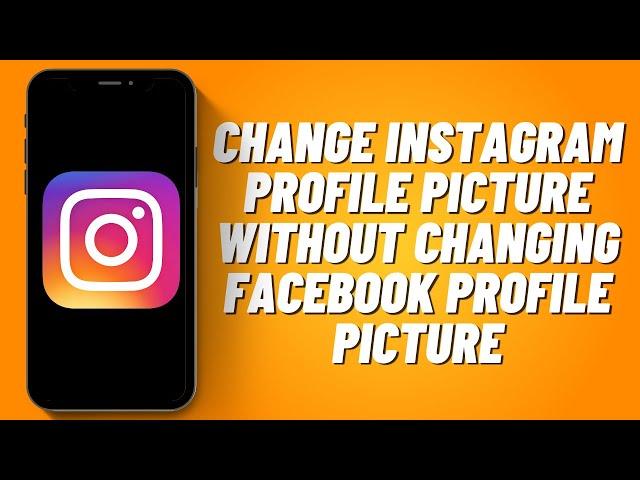 How to Change Instagram Profile Picture Without Changing Facebook Profile Picture (2023)