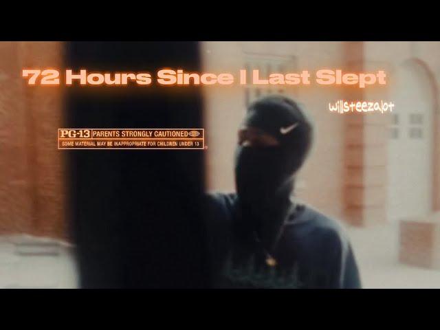 willsteezalot - 72 Hours Since I Last Slept (Official Music Video)