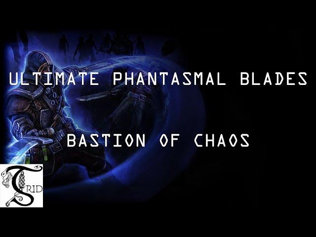 [Archive] Grim Dawn - Ultimate Phantasmal Blades: Bastion of Chaos