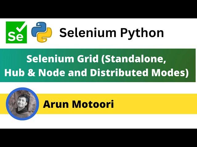 Selenium Grid (Standalone, Hub and Node and Distributed Modes) - Selenium Python