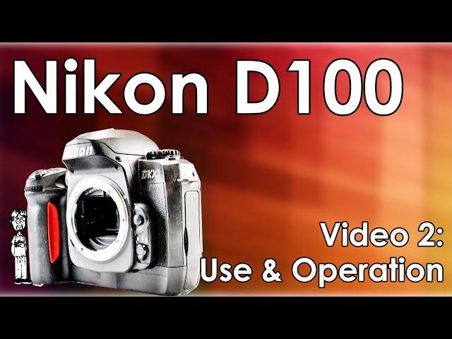 Nikon D100 Video 2: Operation, Use, Settings, Memory Cards, Lenses, Flash, & Batteries