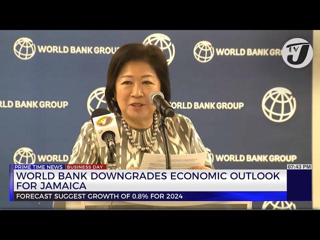 World Bank Downgrades Economic Outlook for Jamaica | TVJ Business Day