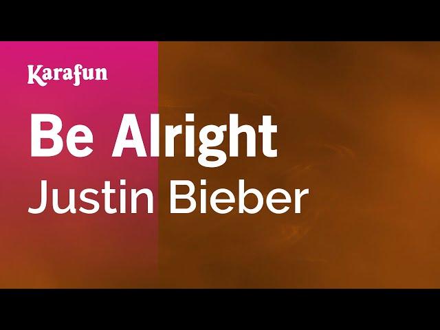 Be Alright - Justin Bieber | Karaoke Version | KaraFun