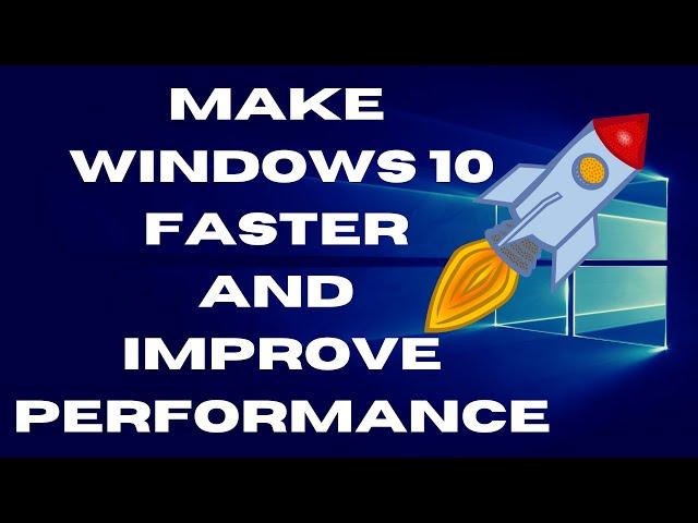 Make Windows 10 Faster and Improve Performance