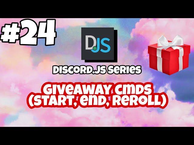 #24 Giveaway cmds ( start, end, reroll ) | discord.js tutorials