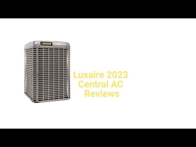 HvacRepairGuy 2023 Luxaire Brand Central AC Reviews