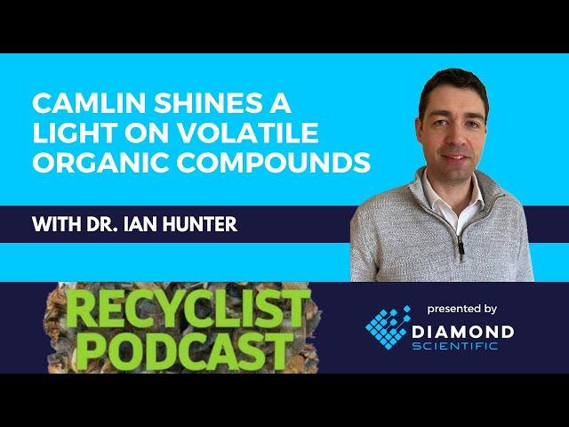 Recyclist Podcast 2-23-2024: Camlin Shines Light on Volatile Organic Compounds